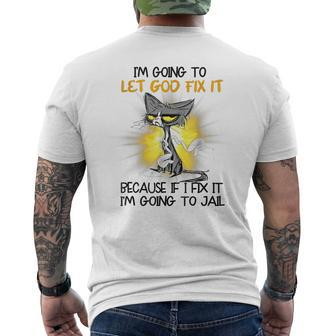 Cat Let God Fix It Because If I Fix It I'm Going To Jail Fun Men's T-shirt Back Print - Monsterry CA