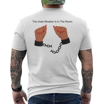 The Chain Breaker Is In The Room Quote Men's T-shirt Back Print - Monsterry CA
