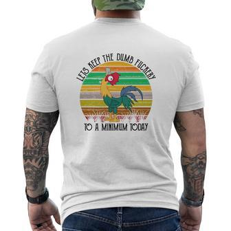 Chicken- Lets Keep The Dumb Fuckery To A Minimum Today Mens Back Print T-shirt - Thegiftio UK