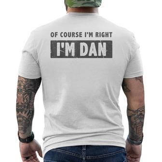 Of Course I'm Right I'm Dan Dan Name Men's T-shirt Back Print - Seseable