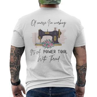 Of Course I'm Working It's A Power Tool With Thread Men's T-shirt Back Print - Seseable
