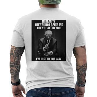 D Trump In Reality They’Re Not After Me They Are After You I Am Just In The Way Mens Back Print T-shirt - Thegiftio UK