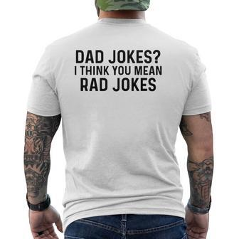 Dad Jokes I Think You Mean Rad Jokes Mens Back Print T-shirt | Mazezy