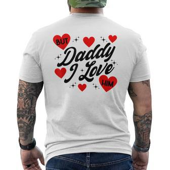 But Daddy I Love Him For Father's Day Men's T-shirt Back Print - Seseable