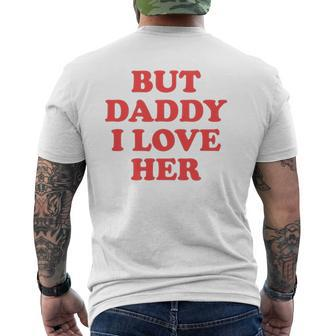 But Daddy I Love Her Mens Back Print T-shirt | Mazezy