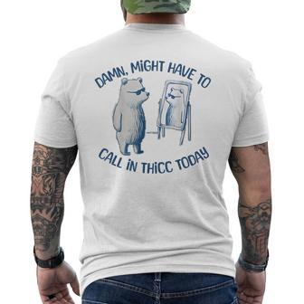Damn Might Have To Call In Thicc Today Meme Men's T-shirt Back Print - Seseable
