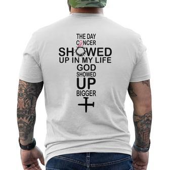 The Day Cancer Showed Up In My Life God Showed Up Bigger Men's T-shirt Back Print - Seseable
