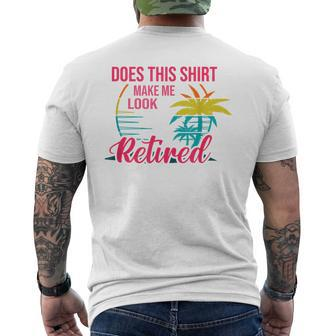 Does This Makes Me Look Retired Retirement Pensioner Men's T-shirt Back Print - Monsterry AU