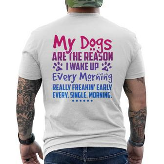 My Dogs Are The Reason I Wake Up Every Morning Dog Lovers Mens Back Print T-shirt - Thegiftio UK