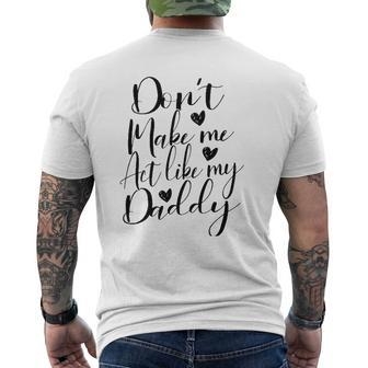 Don't Make Me Act Like My Daddy Mens Back Print T-shirt | Mazezy