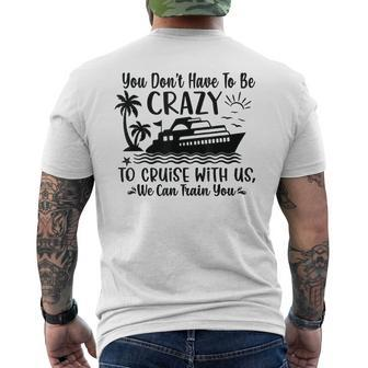 You Don't Have To Be Crazy To Cruise With Us We'll Teach You Men's T-shirt Back Print - Seseable