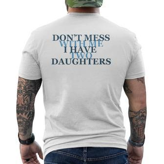 Don't Mess With Me I Have Two Daughters Tees Mens Back Print T-shirt | Mazezy