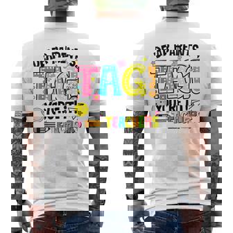 End Of Year School Dear Parents Tag You're It Teachers Men's T-shirt Back Print | Mazezy