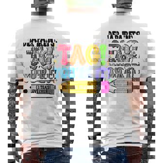 End Of Year Student Dear Parents Tag You're It Love Teachers Men's T-shirt Back Print | Mazezy