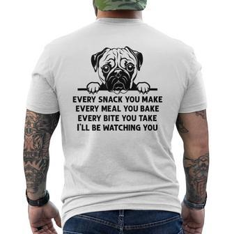 Every Snack You Make Every Meal You Bake Pug Dog Lover Men's T-shirt Back Print - Monsterry