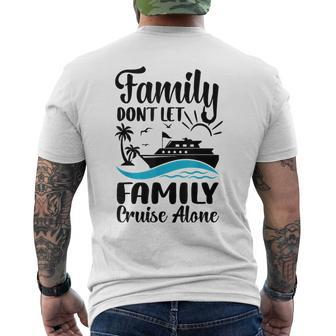 Family Don't Let Family Cruise Alone 2024 Sailing Ship Men's T-shirt Back Print | Mazezy