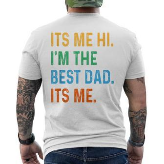Fathers Day Its Me Hi I'm The Best Dad Its Me Daddy Men's T-shirt Back Print - Seseable