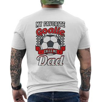 My Favorite Goalie Calls Me Dad Soccer Player Father Mens Back Print T-shirt | Mazezy