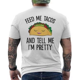 Feed Me Tacos And Tell Me I'm Pretty Mexican Tacos Men's T-shirt Back Print - Monsterry