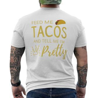 Feed Me Tacos And Tell Me I'm Pretty Women's Taco Men's T-shirt Back Print - Monsterry