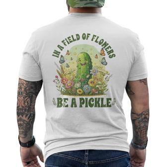 In A Field Of Flowers Be A Pickle Saying Men's T-shirt Back Print - Seseable
