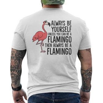 Flamingos Always Be Yourself Unless You Can Be A Flamingo Men's T-shirt Back Print - Monsterry DE