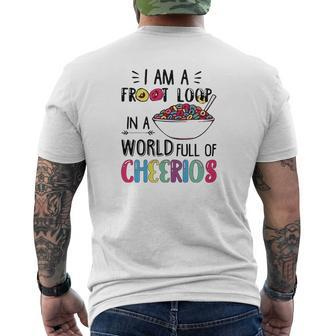 I Am A Froot Loop In A World Full Of Cheerios Shirt Mens Back Print T-shirt | Seseable UK