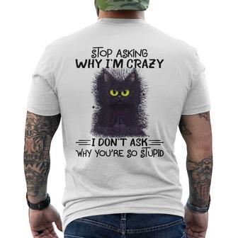 Black Cat Stop Asking Why I'm Crazy I Don't Ask Stupid Men's T-shirt Back Print - Monsterry CA