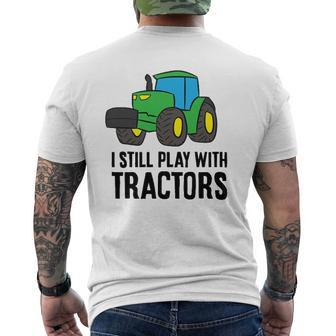 Farmer Grandpa Farmer Dad I Still Play With Tractors Mens Back Print T-shirt | Mazezy CA