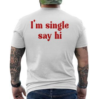 I'm Single Say Hi Adult Humor Men's T-shirt Back Print | Mazezy