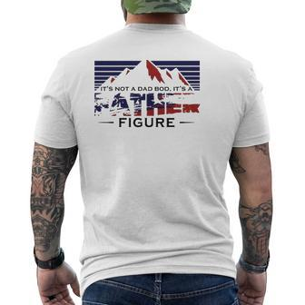 It's Not Dad Bod It's A Father Figure Father's Day Mountain Mens Back Print T-shirt | Mazezy DE
