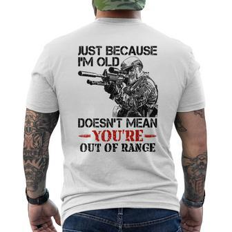 Just Because I'm Old Doesn't Mean You're Out Of Range Men's T-shirt Back Print - Monsterry CA