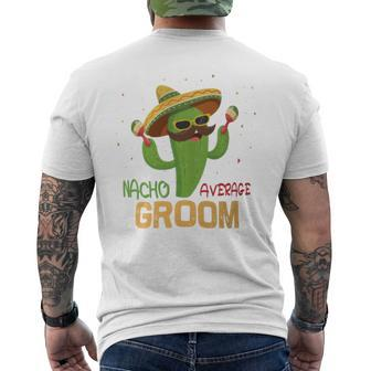 Saying Nacho Average Groom Humor Mexican Men Men's T-shirt Back Print - Monsterry