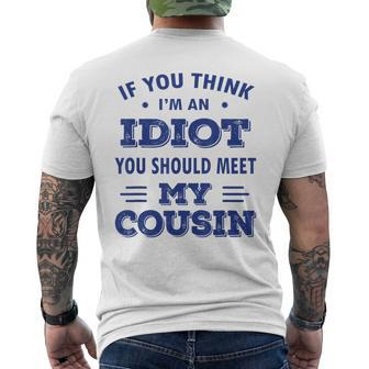 If You Think I'm An Idiot You Should Meet My Cousin Men's T-shirt Back Print - Seseable