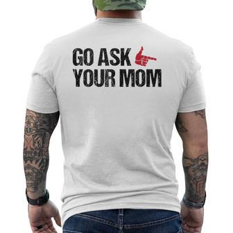 Go Ask Your Mom Fathers Day Dad Daddy Husband Men's T-shirt Back Print - Thegiftio UK