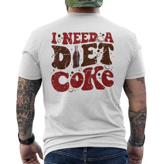 Groovy I Need A Diet Coke Bottles Coke Men's T-shirt Back Print | Mazezy