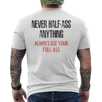 Never Half Ass Anything Always Use Your Full Ass Men's T-shirt Back Print - Monsterry