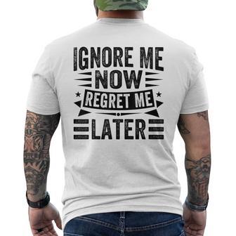 Ignore Me Now Regret Me Later Men's T-shirt Back Print - Monsterry CA