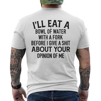 I'll Eat A Bowl Of Water With A Fork Before I Give A Shit Men's T-shirt Back Print - Monsterry UK