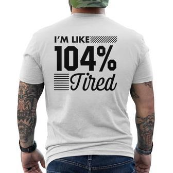 I'm Like 104 Tired Gym Mens Back Print T-shirt | Mazezy