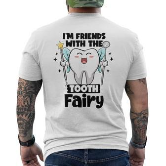I'm Friends With The Tooth Fairy Dental Pediatric Dentist Men's T-shirt Back Print - Thegiftio