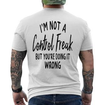 I'm Not A Control Freak But You're Doing It Wrong Novelty Men's T-shirt Back Print - Monsterry