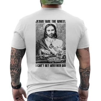 Jesus Take The Wheel I Can't Get Another Dui Men's T-shirt Back Print | Mazezy