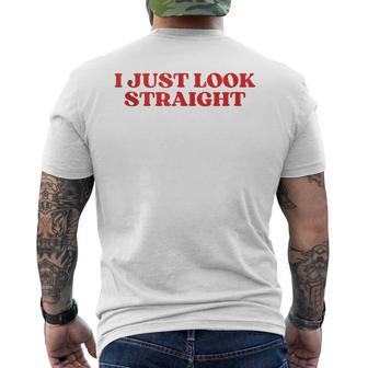 I Just Look Straight Y2k Aesthetic Men's T-shirt Back Print - Monsterry CA