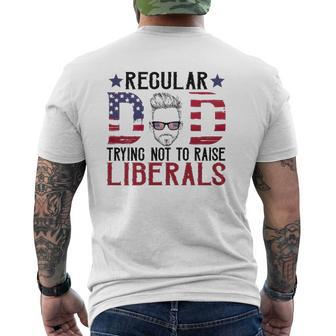 Just A Regular Dad Trying Not To Raise Liberals 4Th Of July Father's Day Mens Back Print T-shirt | Mazezy DE