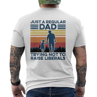 Just A Regular Dad Trying Not To Raise Liberals Fathers Day Mens Back Print T-shirt | Mazezy DE