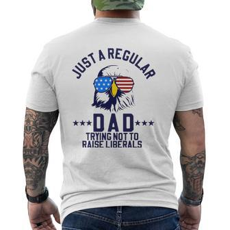 Just A Regular Dad Trying Not To Raise Liberals Mens Back Print T-shirt | Mazezy