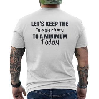 Lets Keep The Dumbfuckery To A Minimum Enjoyable 2022 Mens Back Print T-shirt - Thegiftio UK