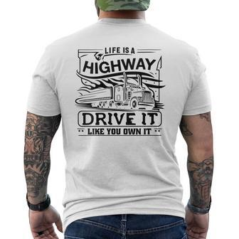 Life Is A Highway Drive It Like You Own It Trucker's Moto Men's T-shirt Back Print - Monsterry CA