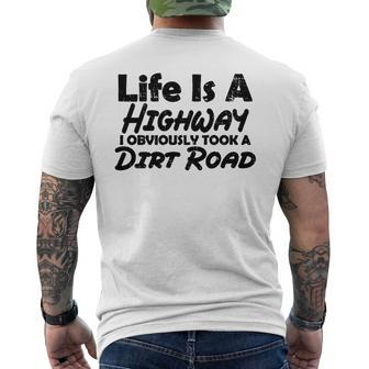 Life Is A Highway I Obviously Took A Dirt Road Quote Men's T-shirt Back Print - Monsterry UK